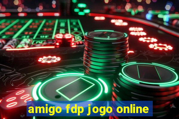 amigo fdp jogo online